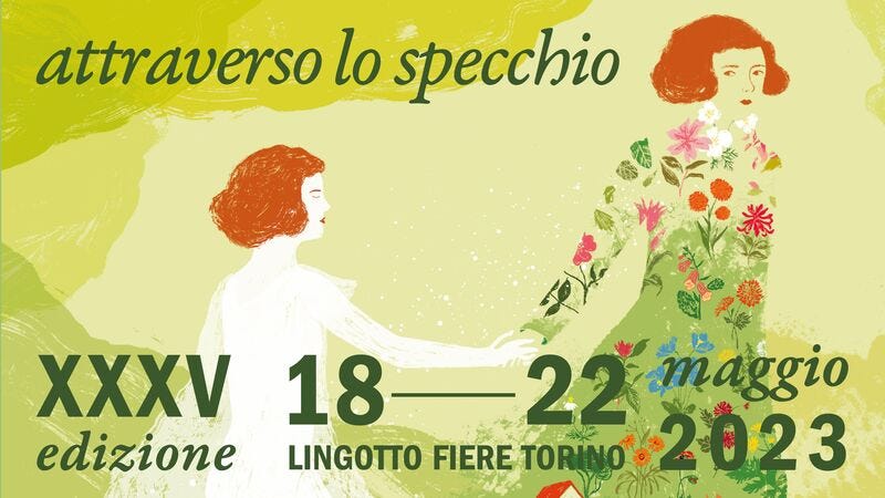illustrazione di elisa talentino per il salone internazionale del libro di torino con due figure femminili, una vestita di bianco e una con un abito fatto di fiori, su uno sfondo verde con le informazioni sul salone 2023 e la scritta "attraverso lo specchio"
