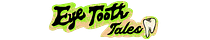 Eye Tooth Tales