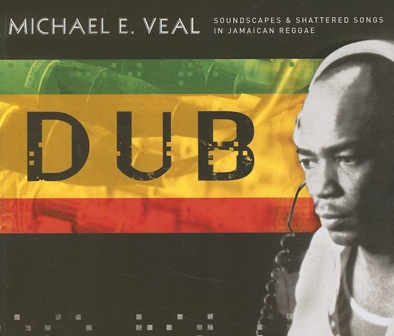 Dub: Soundscapes and Shattered Songs in Jamaican Reggae (Book 
