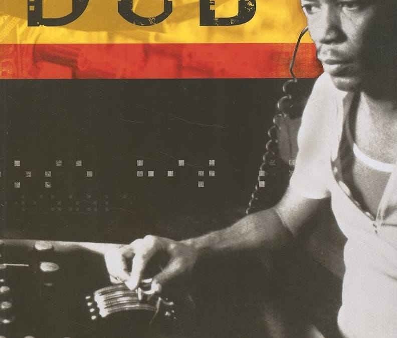Dub: Soundscapes and Shattered Songs in Jamaican Reggae (Book