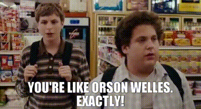 YARN | - You're like Orson Welles. - Exactly! | Superbad (2007) | Video  clips by quotes | 5104b0e4 | 紗