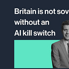 Britain is not sovereign without an AI kill switch