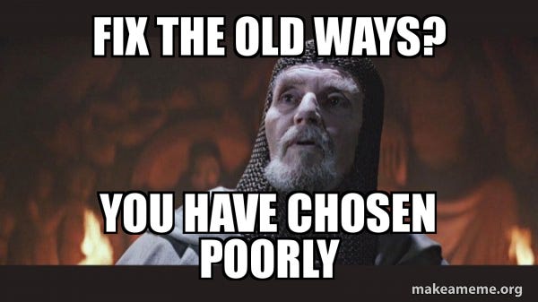 Fix the old ways? You have chosen poorly - You Chose Poorly - Grail Knight  Meme Generator Fix the old ways? You have chosen poorly - You Chose Poorly - Grail Knight  Meme Generator