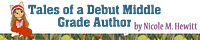 Tales of a Debut Middle Grade Author by Nicole M. Hewitt