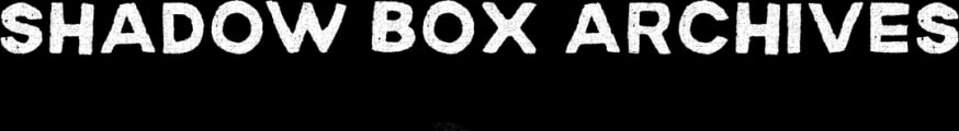 Shadow Box Archives