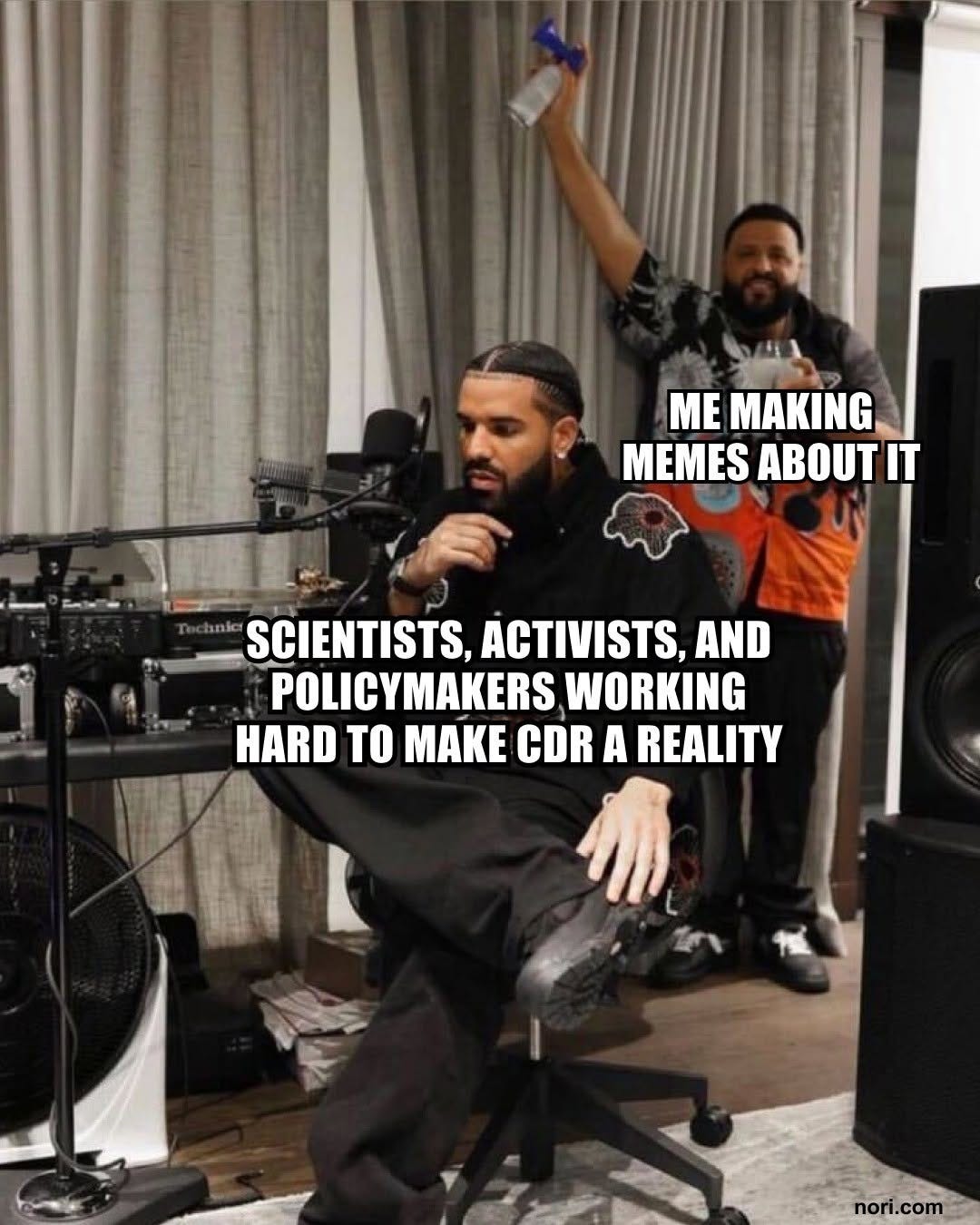 Photo of Drake seated at a studio desk, labelled "Scientists, activists, and policymakers working hard to make CDR a reality", with DJ Khaled standing behind him waving, labelled "Me making memes about it".