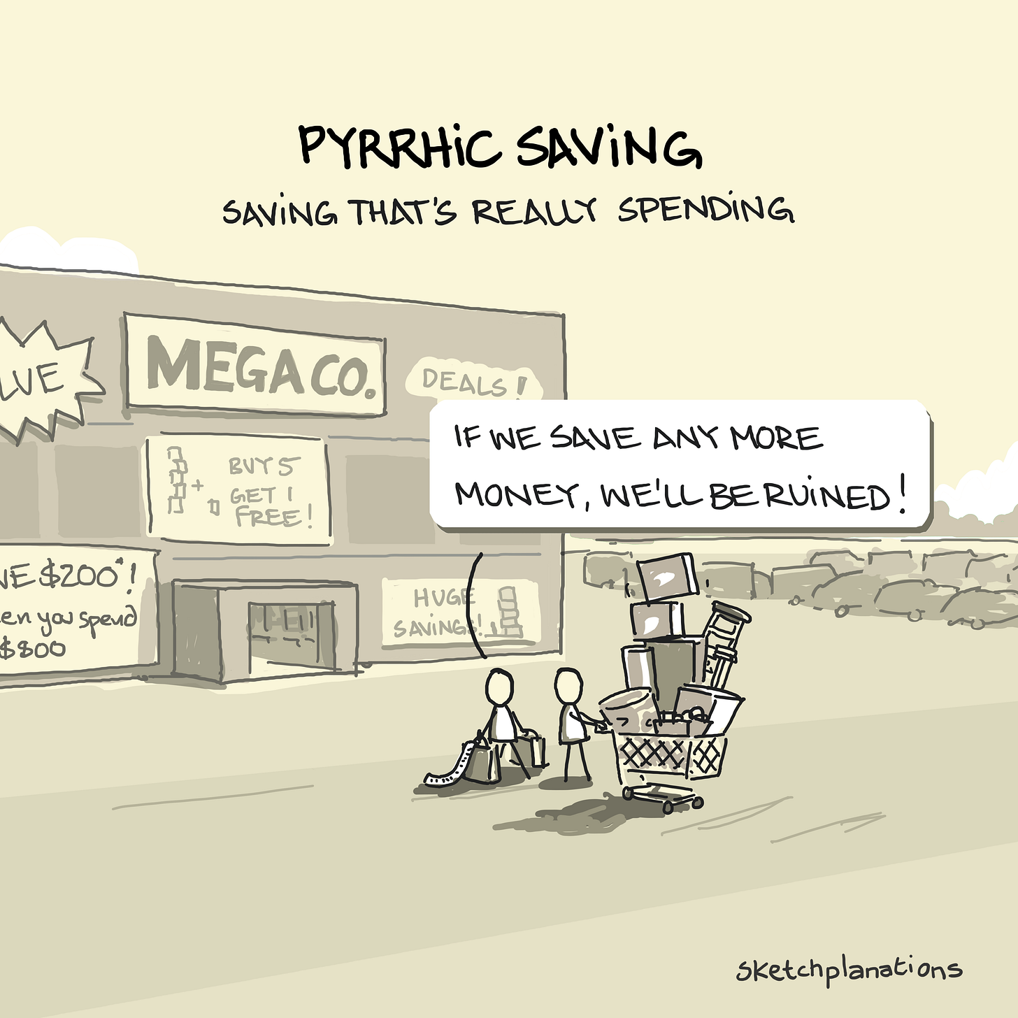 Pyrrhic saving example shopping at mega discounts and buying loads of stuff you didn't need. Pyrrhic saving example shopping at mega discounts and buying loads of stuff you didn't need.