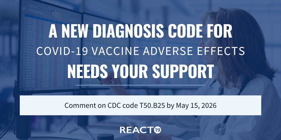 🔥TAKE ACTION: A New Diagnosis Code for COVID-19 Vaccine Adverse Effects Needs Your Support: CDC’s New ICD-10 Code T50.B25 Open for Comment — a Message from React19