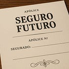 A Era do “Seguro Futuro”