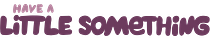 Have a Little Something