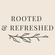 Rooted & Refreshed