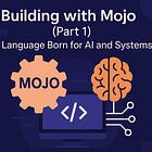 Building with Mojo (Part 1): A Language Born for AI and Systems