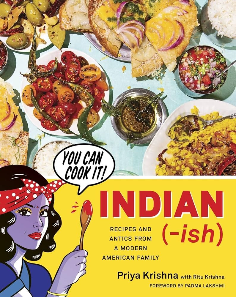 Indian-Ish: Recipes and Antics from a Modern American Family: Krishna,  Priya, Qamar, Maria, Kelley, Mackenzie Smith, Lakshmi, Padma:  9781328482471: Amazon.com: Books