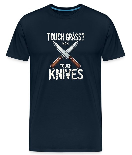 Touch Grass? Nah Touch Knives Funny Knife Humor