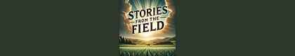Stories From The Field