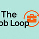 The Job Loop