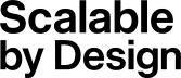Scalable by Design