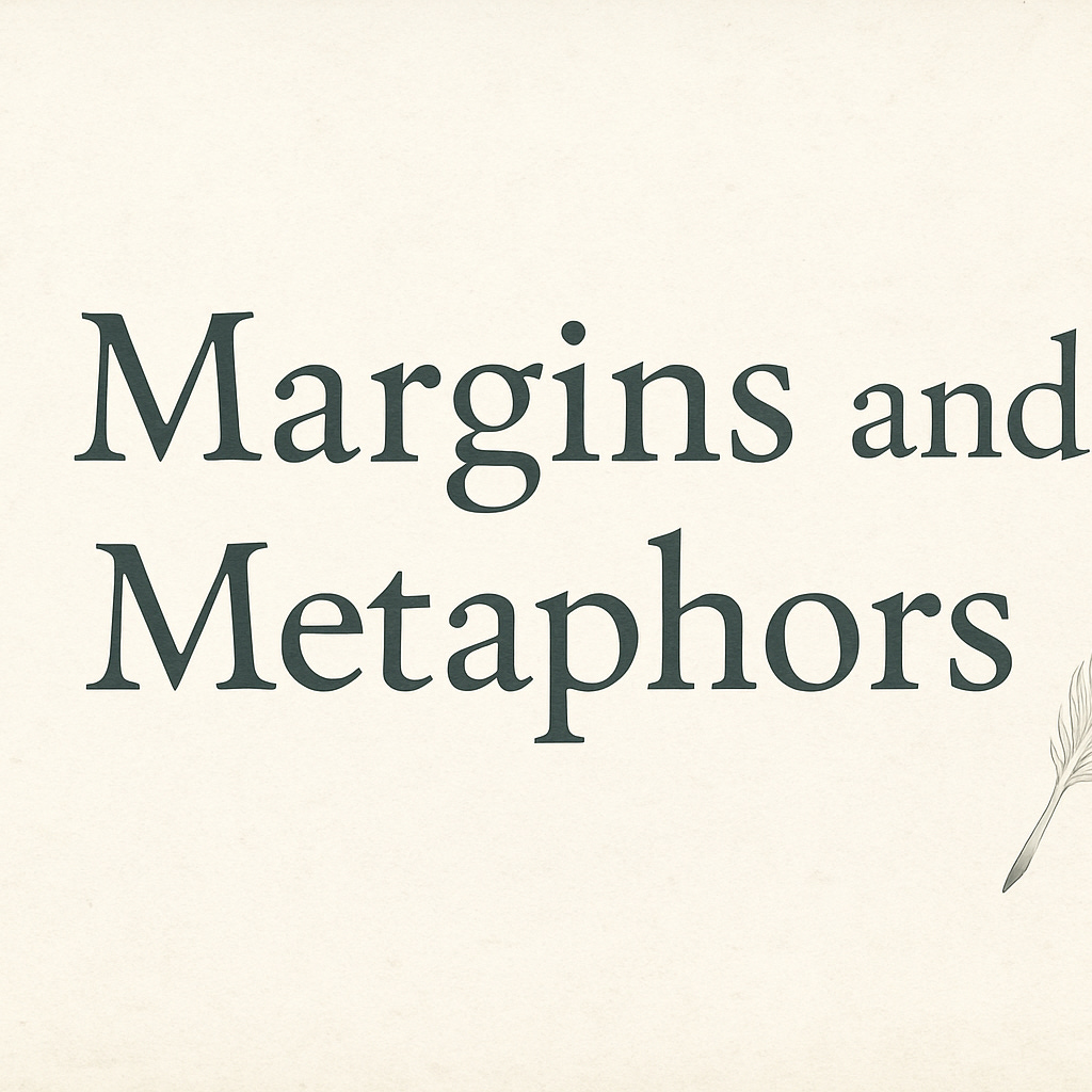 Margins and Metaphors