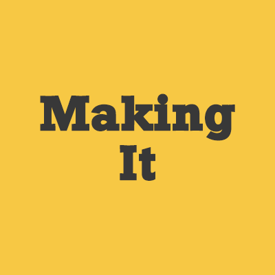 Making It