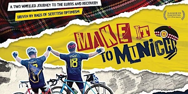 May be an image of 2 people, bicycle and text that says "A TWO WHEELED JOURNEY TO THE EUROS AND RECOVERY GLASGOW I = FIL 2021 FILM FILMFESTIVAL K โระรตต THNU DRIVEN BY BAGS OF SCOTTISH OPTIMISM MAHE TT ท 18 TOMUNICH UNITED JKINGDOM AKINGOOM NETHUNDANDS GERMANY AND CZECH A MNGART"