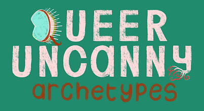 Queer Uncanny Archetypes