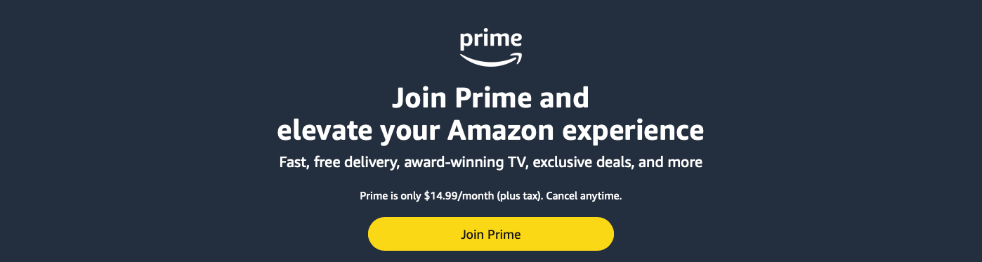 Amazon Prime membership banner promoting fast, free delivery, award-winning streaming, exclusive deals, and more for $14.99/month. Includes a bold yellow “Join Prime” button encouraging new subscriber sign-ups and trial conversions.
