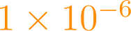 1 \times 10^{-6}