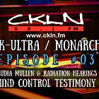 CKLN Mind Control Radio Series Pt. #03 - Mind Control Survivors' Testimony at the Human Radiation Experiments Hearings