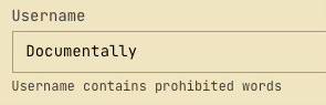 the image is a form field showing my user name and a statement saying it is a prohibited word. the image is a form field showing my user name and a statement saying it is a prohibited word.
