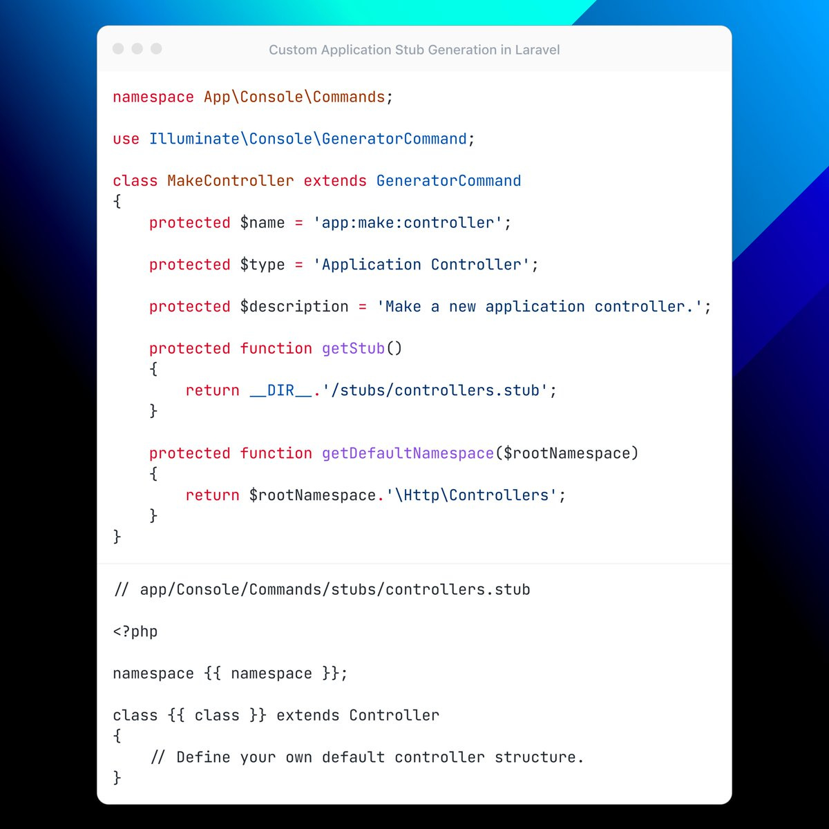 <?php

namespace App\Console\Commands;

use Illuminate\Console\GeneratorCommand;

class MakeController extends GeneratorCommand
{
    protected $name = 'app:make:controller';

    protected $type = 'Application Controller';

    protected $description = 'Make a new application controller.';

    protected function getStub()
    {
        return __DIR__.'/stubs/controllers.stub';
    }

    protected function getDefaultNamespace($rootNamespace)
    {
        return $rootNamespace.'\Http\Controllers';
    }
}

// app/Console/Commands/stubs/controllers.stub

<?php

namespace {{ namespace }};

class {{ class }} extends Controller
{
    // Define your own default controller structure.
}