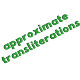 approximate transliterations