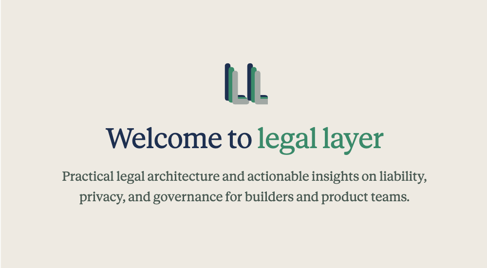 Welcome to Legal Layer — Why Legal Architecture Is Becoming a Core Building Skill in 2026