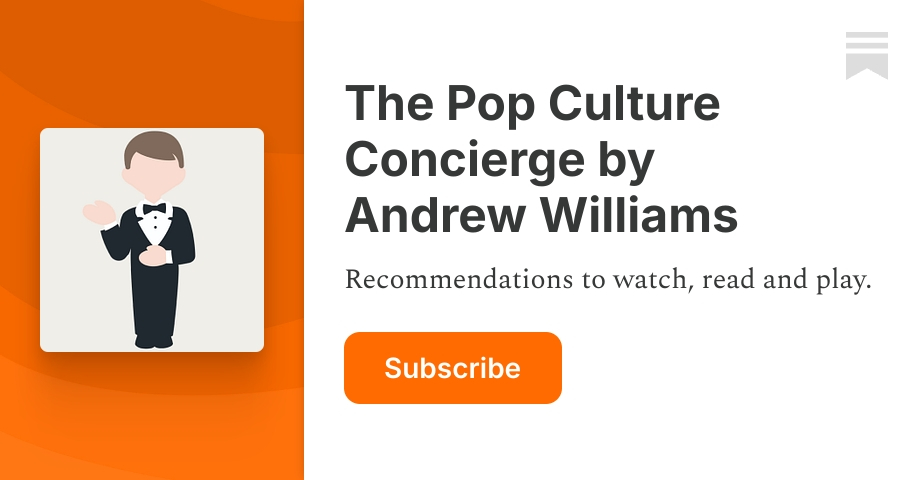 The Pop Culture Concierge by Andrew Williams | Substack