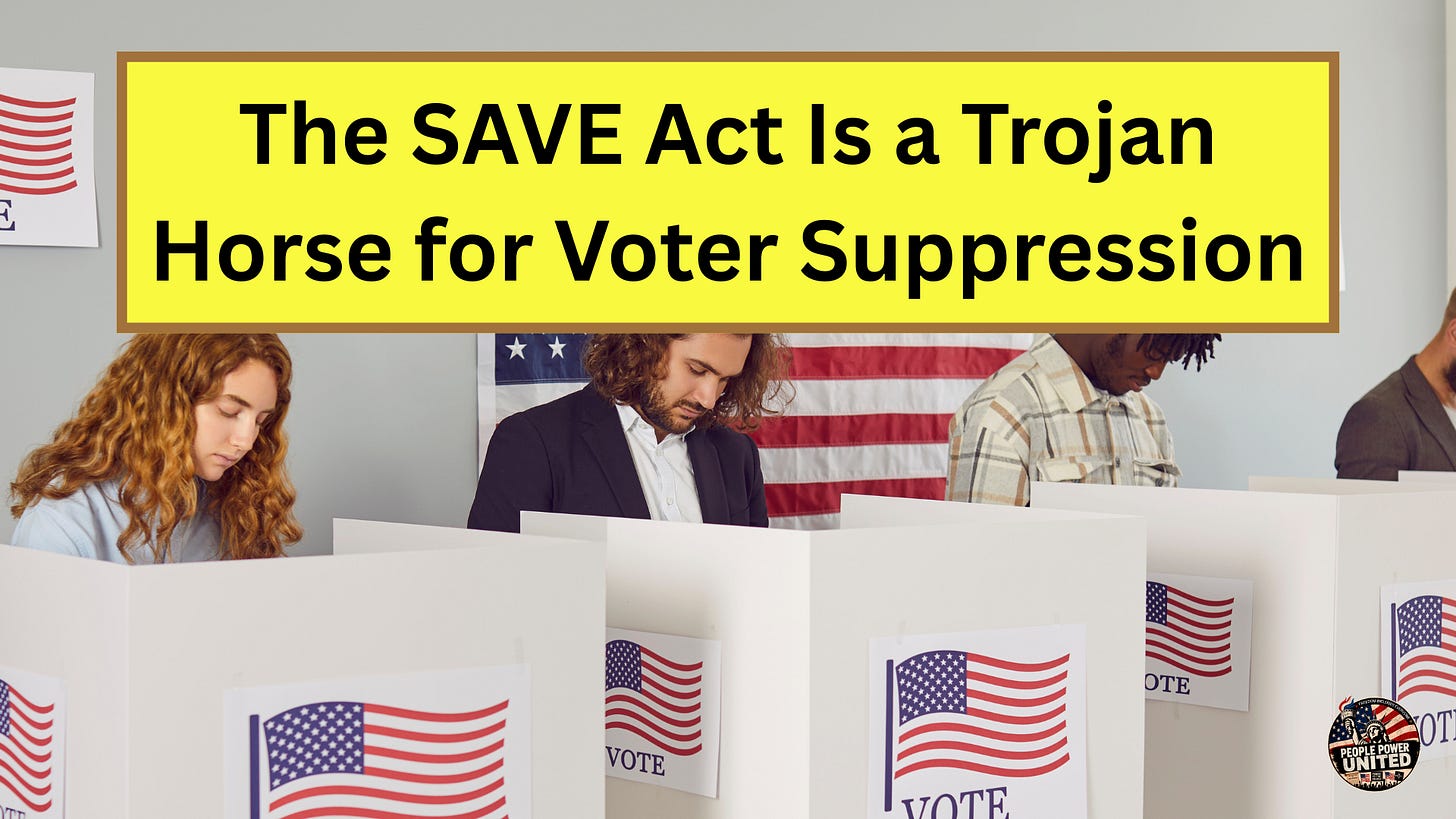 The SAVE Act Is a Trojan Horse for Voter Suppression The SAVE Act Is a Trojan Horse for Voter Suppression