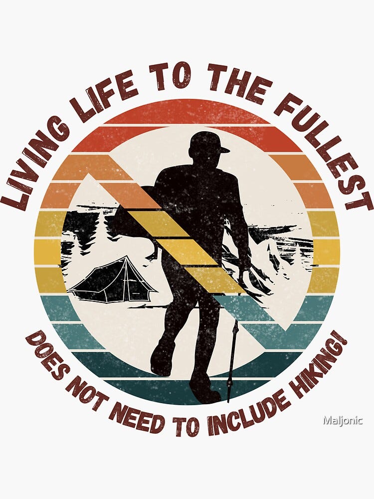 Anti Hiking Hate Camping Outdoors Living Life Fullest Joke Saying Artwork Gift Sticker Anti Hiking Hate Camping Outdoors Living Life Fullest Joke Saying Artwork Gift Sticker