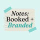 Notes: Booked + Branded