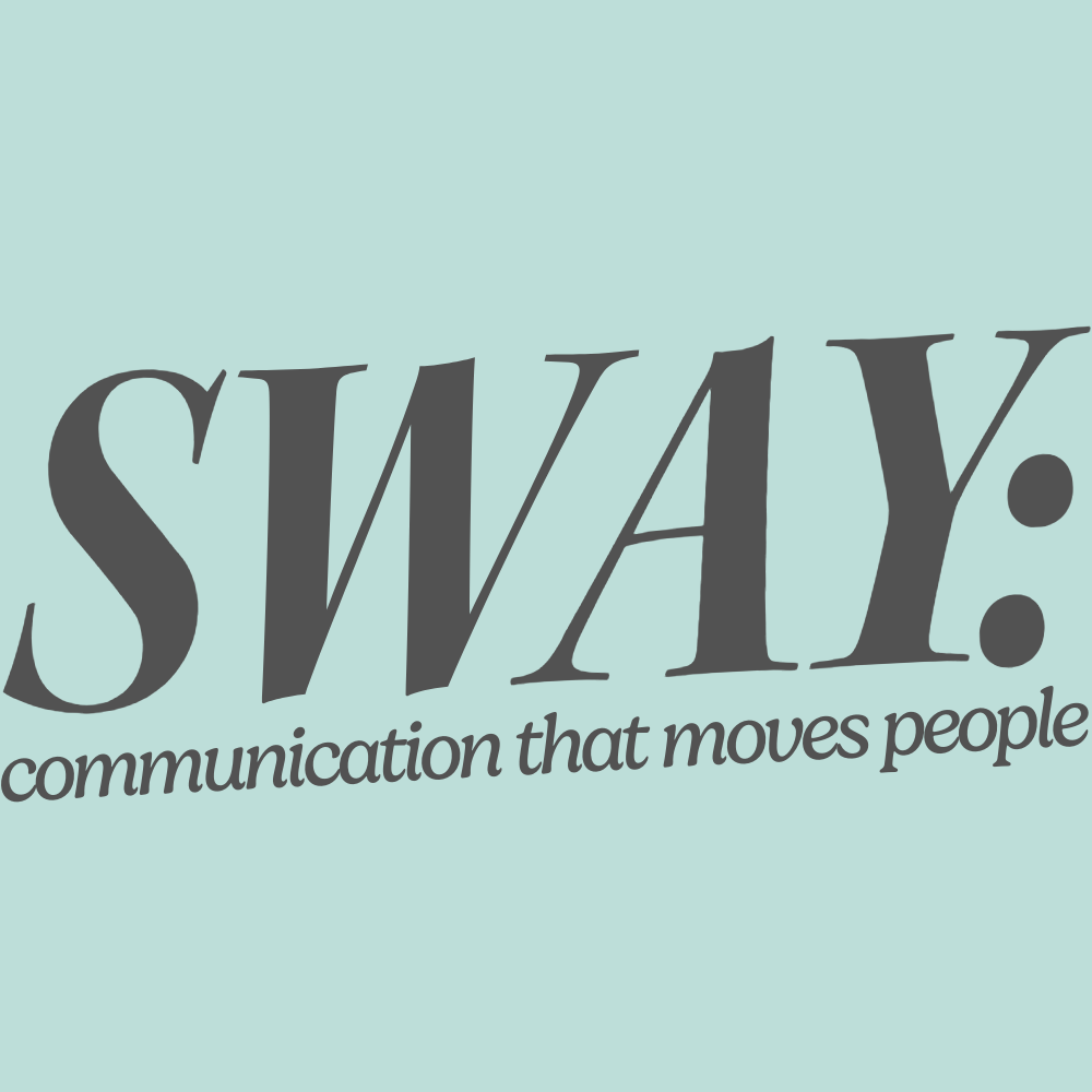 SWAY: communication that moves people