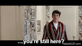 Ferris Bueller's Day Off - You're still here? It's Over. Go ...