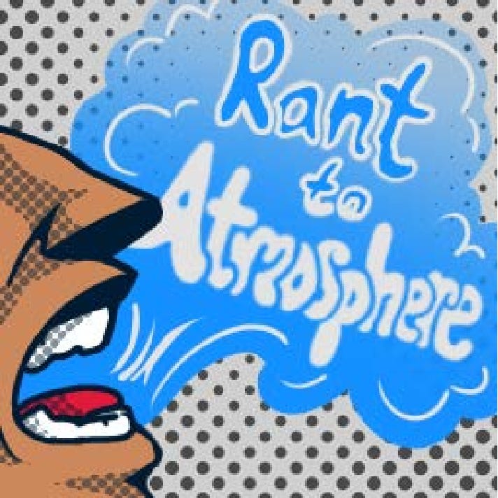 RANT TO ATMOSPHERE