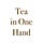 Tea in One Hand 