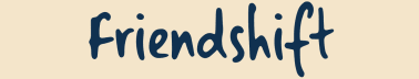 Friendshift