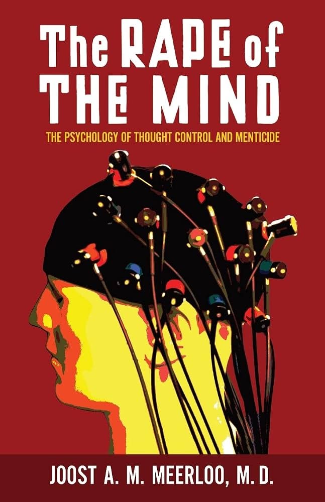 The Rape of the Mind: The Psychology of Thought Control and Menticide: Meerloo, Joost: 9798886770346: Amazon.com: Books The Rape of the Mind: The Psychology of Thought Control and Menticide: Meerloo, Joost: 9798886770346: Amazon.com: Books