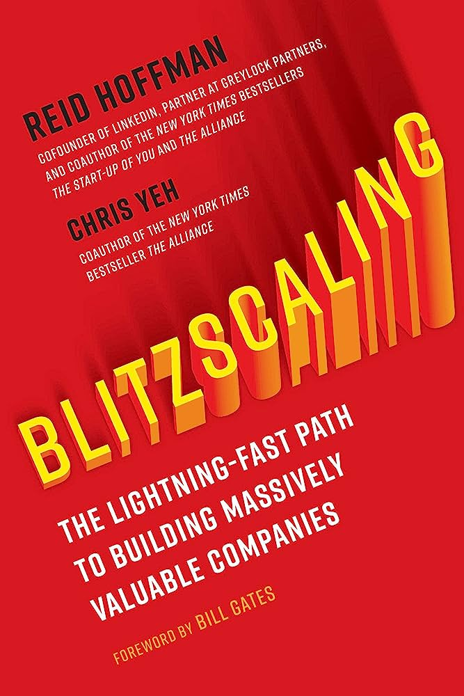 Blitzscaling: The Lightning-Fast Path to Building Massively Valuable  Companies: Hoffman, Reid, Yeh, Chris, Gates, Bill: 9781524761417:  Amazon.com: Books