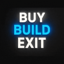 Buy, Build, Exit.