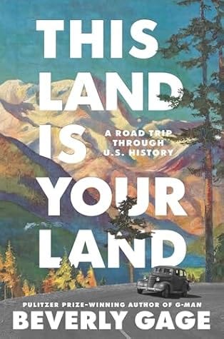 This Land Is Your Land: A Road Trip Through U.S. History by Beverly Gage book cover (old fashioned car on a mountanous road)