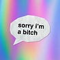 Sorry I’m a Bitch's avatar