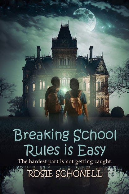 A dark mansion at night with clouds behind it. Two kids are walking towards it behind light text that says Breaking School Rules is Easy by Rosie Schonell.