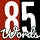 85 Words