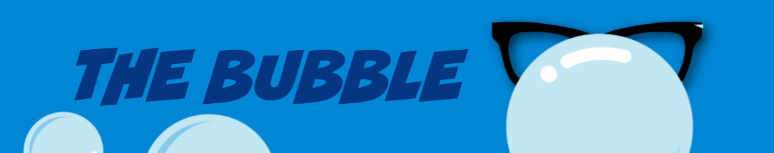 The Bubble