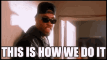 This Is How We Do It GIFs | Tenor